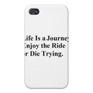 life is a journey. enjoy the ride or die trying. cases for iPhone 4