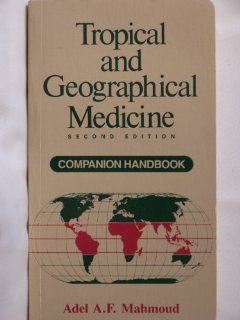 Tropical and Geographical Medicine Companion Handbook (Companion handbooks series) Adel A. F. Mahmoud 0000070396256 Books