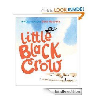 Little Black Crow (Richard Jackson Books (Atheneum Hardcover))   Kindle edition by Chris Raschka. Children Kindle eBooks @ .