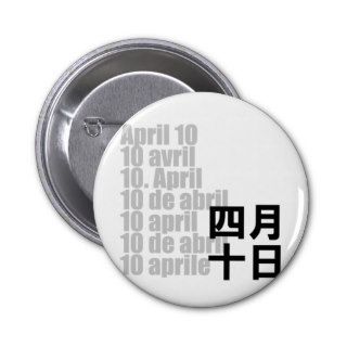 April 10 四月十日 / Kanji Design Days Pinback Buttons