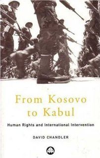 From Kosovo to Kabul Human Rights and International Intervention David Chandler 0000745318835 Books