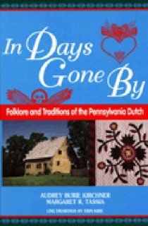 In Days Gone by Folklore and Traditions of the Pennsylvania Dutch (World Folklore) (9781563083815) Audrey Burie Kirchner, Margaret R. Tassia, Erin Kirk Books