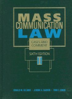 Mass Communication Law Cases and Comment (Wadsworth Series in Mass Communication and Journalism) (9780314202215) Donald  M. Gillmor, Jerome  A. Barron, Todd F. Simon Books