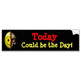 Today Could be the Day Bumper Sticker