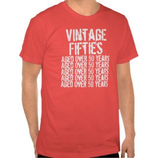 Vintage Fifties 1950s Aged over 50 Years Birthday Shirts