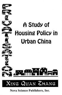 Privatisation A Study of Housing Policy in Urban China Xing Quan Zhang 9781560725657 Books