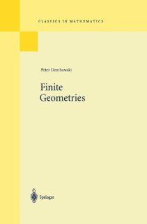 Finite Geometries (Ergebnisse der Mathematik und ihrer Grenzgebiete. 2. Folge) (9783540041009) Peter Dembowski Books