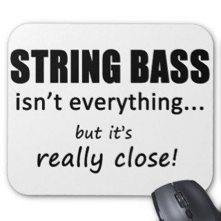String Bass Isn't Everything Mousepads