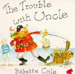 Trouble with Uncle Babette Cole 9780749710248 Books