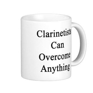 Clarinetists Can Overcome Anything Mugs