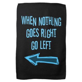 When nothing goes right, go left towels