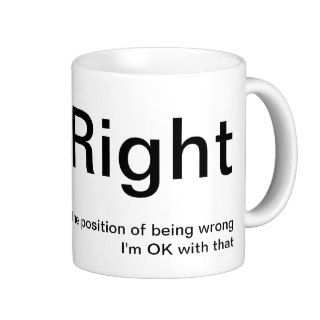 "I'm Right, You're Wrong" Mug