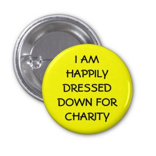 I am Happily Dressed For Charity Pin