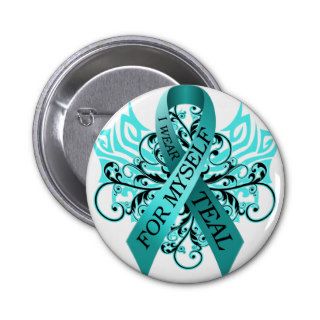 I Wear Teal for Myself.png Pinback Button