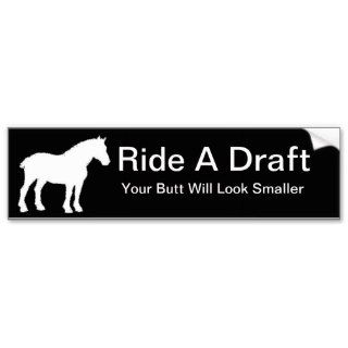 Ride A Draft Bumper Sticker