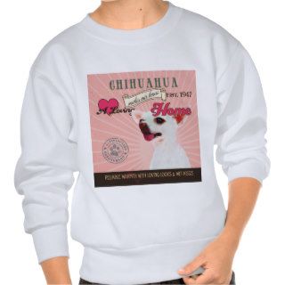 A Loving Chihuahua Makes Our House Home Pull Over Sweatshirts