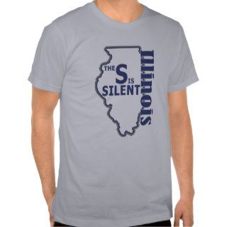 Illinois   The S is silent Tee Shirt