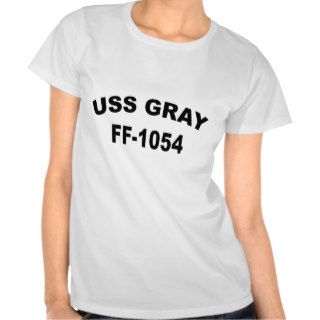 USS GRAY (FF 1054) T SHIRTS