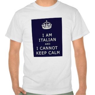 I am Italian and I cannot keep calm Tee Shirts