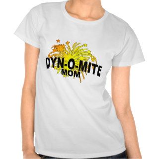 Dyn O Mite Mom T shirt