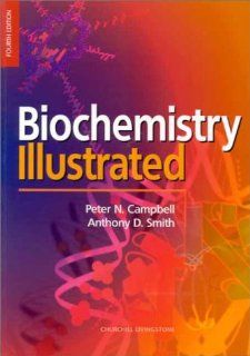Biochemistry Illustrated, 4e (9780443062179) Peter N. Campbell, Anthony D. Smith Books