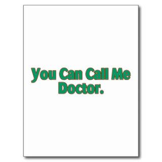 You  Can Call Me Doctor. Post Card