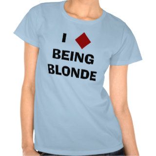 I Diamond Being Blonde T shirt