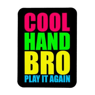 COOL HAND BRO PLAY IT AGAIN MAGNET