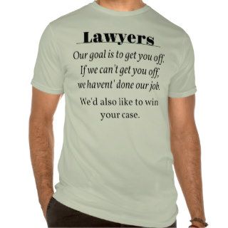 Lawyers, Win Your Case T Shirt