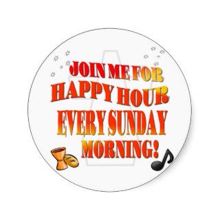 Join Us For Happy Hour Every Sunday Morning Round Stickers