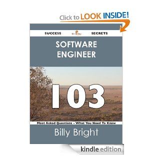 software engineer 103 Success Secrets   103 Most Asked Questions On software engineer   What You Need To Know eBook Billy Bright Kindle Store