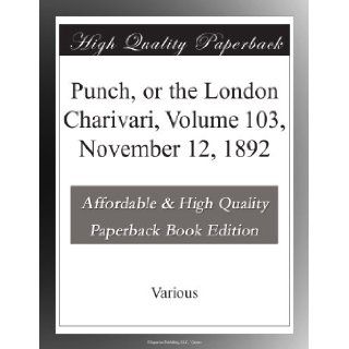Punch, or the London Charivari, Volume 103, November 12, 1892 Various . Books