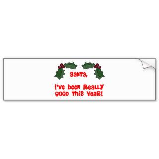 Santa,  I've Been Really Good This Year Bumper Sticker