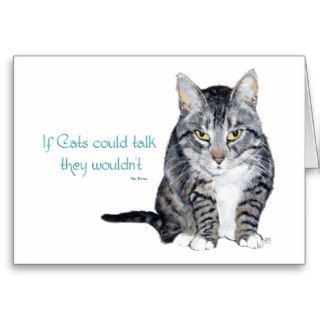Cat Wisdom   if Cats could talk they wouldn't Card