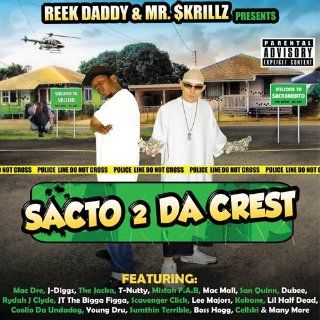 Reek Daddy & Mr. Skrillz Presents Sacto 2 Da Crest Music