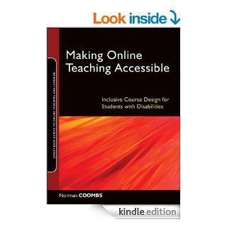 Making Online Teaching Accessible Inclusive Course Design for Students with Disabilities (Jossey Bass Guides to Online Teaching and Learning) eBook Norman Coombs Kindle Store