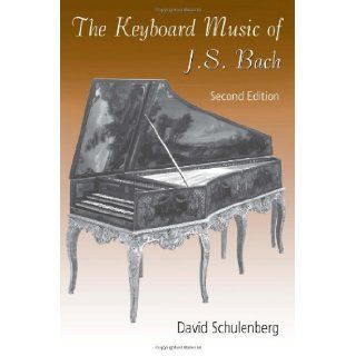 The Keyboard Music of J.S. Bach [Paperback] [2006] (Author) David Schulenberg Books