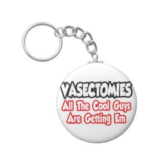 VasectomiesAll The Cool Guys Are Getting Em Key Chain