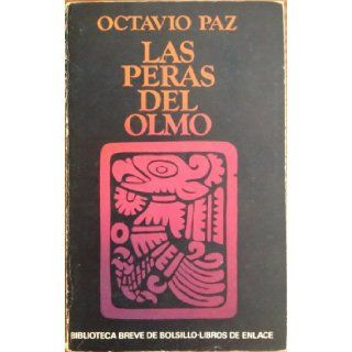Las peras del olmo (Biblioteca breve de bolsillo  Libros de enlace ; 103) (Spanish Edition) Octavio Paz 9788432227035 Books