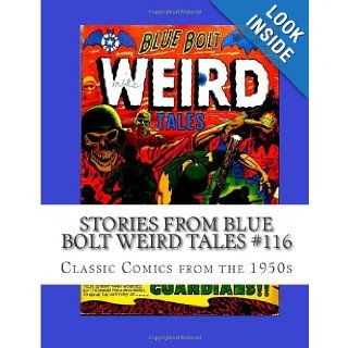 Stories From Blue Bolt Weird Tales #116 Classic Comics from the 1950's Richard Buchko 9781490462264 Books