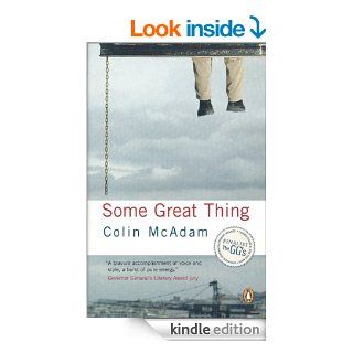 Some Great Thing eBook Colin McAdam Kindle Store
