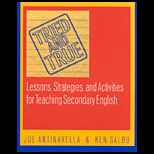 Tried and True  Lessons, Strategies, and Activities for Teaching Secondary English