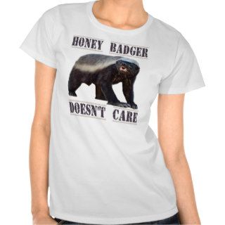 Honey Badger Doesn't Care T shirt