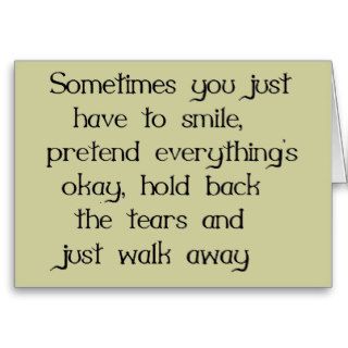 JUST SMILE AND WALK AWAY SADNESS DISAPPOINTMENT GREETING CARDS