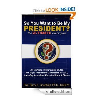 So You Want to Be My President? eBook Barry Goodfield Kindle Store