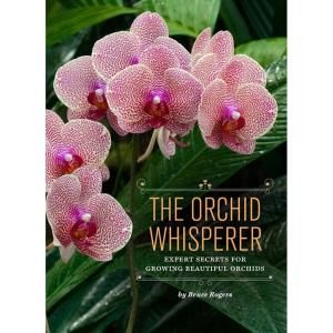 The Orchid Whisperer Expert Secrets for Growing Beautiful Orchids 9781452101286