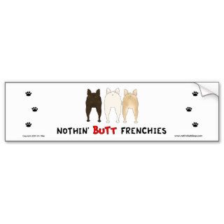 Nothin' Butt Frenchies Bumper Sticker