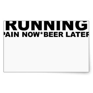 Running Pain Now Beer Later T Shirts.png Rectangular Stickers