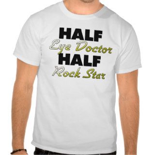 Half Eye Doctor Half Rock Star T shirt