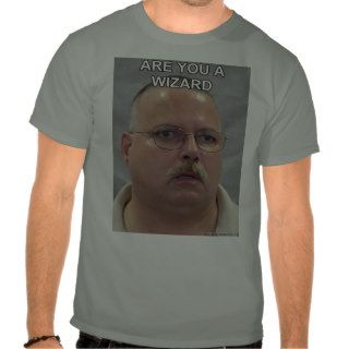 Are You A Wizard? T shirt